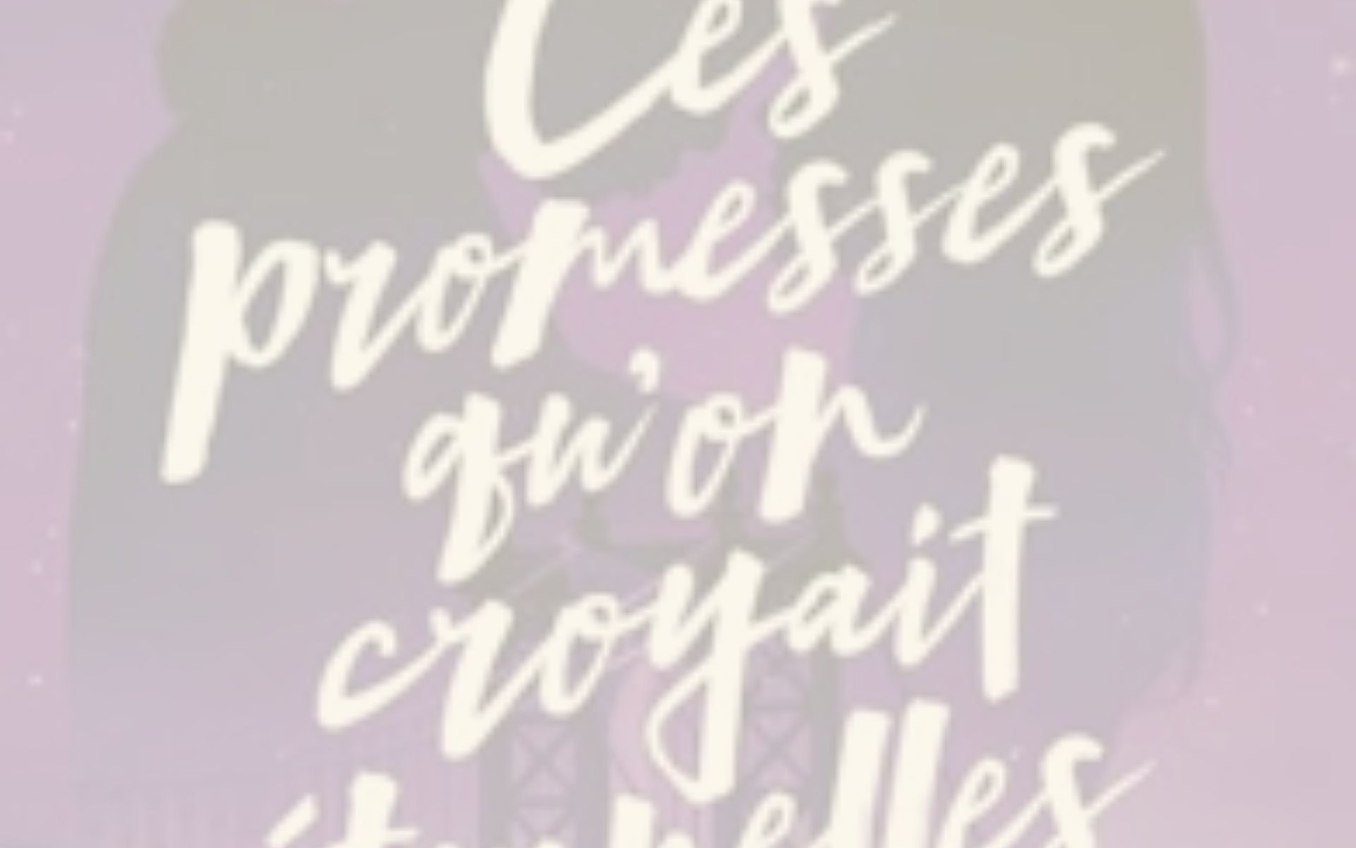 Ces promesses qu'on croyait éternelles